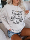 I am not arguing Printed Sweatshirts